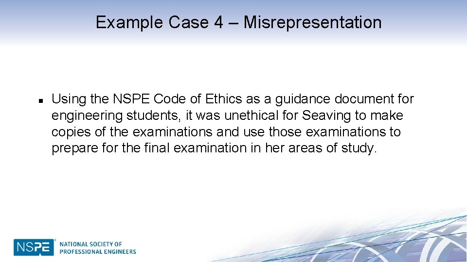 Example Case 4 – Misrepresentation n Using the NSPE Code of Ethics as a