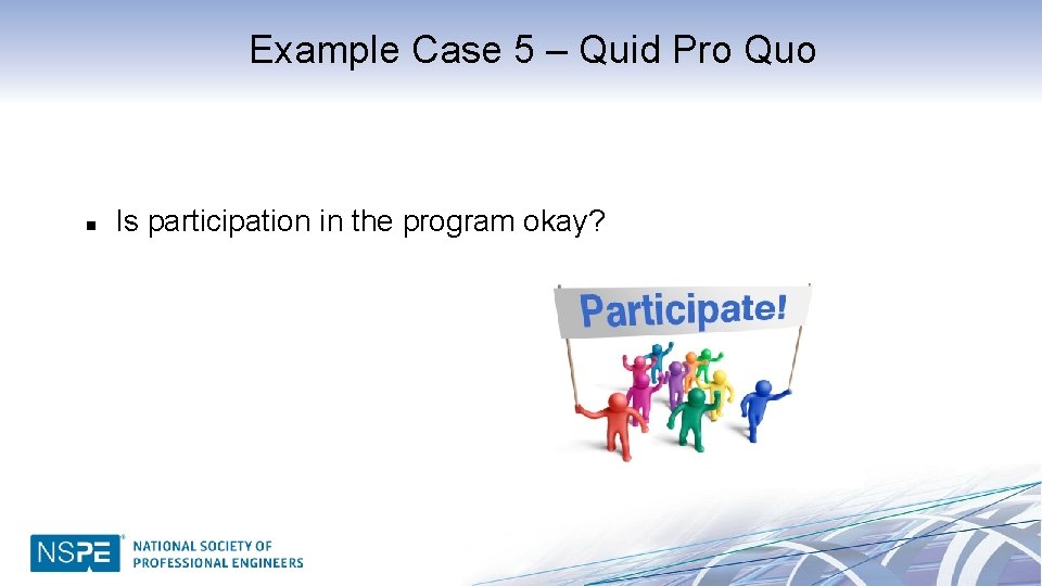 Example Case 5 – Quid Pro Quo n Is participation in the program okay?