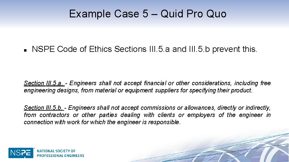 Example Case 5 – Quid Pro Quo n NSPE Code of Ethics Sections III.