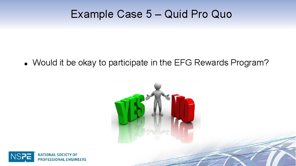 Example Case 5 – Quid Pro Quo n Would it be okay to participate