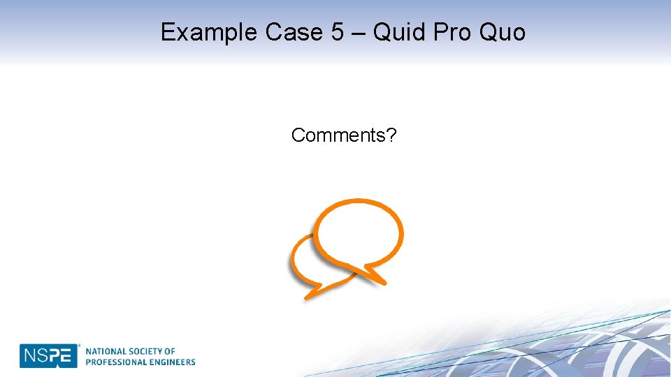 Example Case 5 – Quid Pro Quo Comments? 