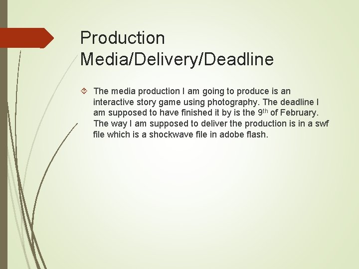 Production Media/Delivery/Deadline The media production I am going to produce is an interactive story