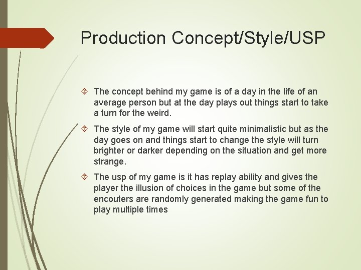 Production Concept/Style/USP The concept behind my game is of a day in the life