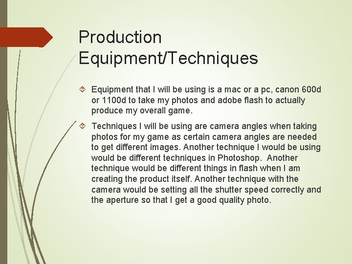 Production Equipment/Techniques Equipment that I will be using is a mac or a pc,