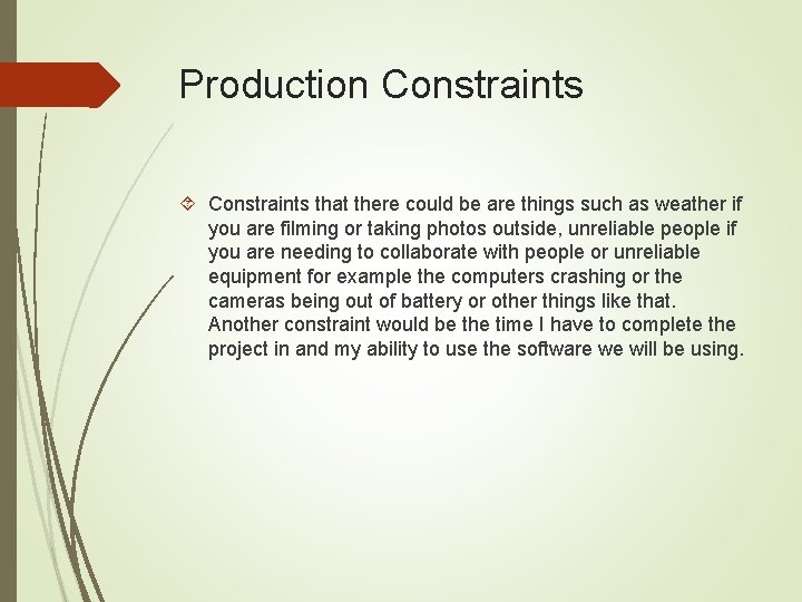 Production Constraints that there could be are things such as weather if you are