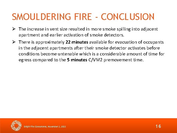 SMOULDERING FIRE - CONCLUSION The increase in vent size resulted in more smoke spilling