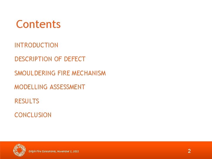 Contents INTRODUCTION DESCRIPTION OF DEFECT SMOULDERING FIRE MECHANISM MODELLING ASSESSMENT RESULTS CONCLUSION Origin Fire