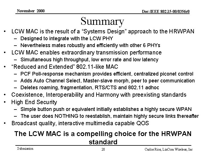 November 2000 Doc: IEEE 802. 15 -00/0356 r 0 Summary • LCW MAC is