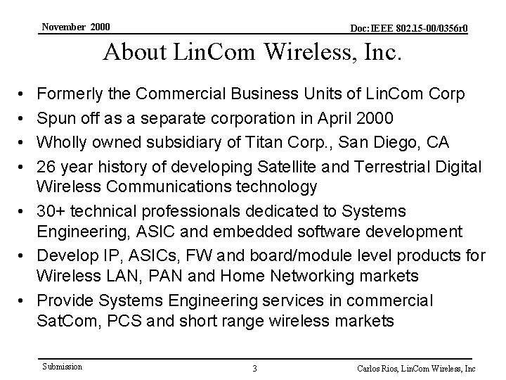 November 2000 Doc: IEEE 802. 15 -00/0356 r 0 About Lin. Com Wireless, Inc.