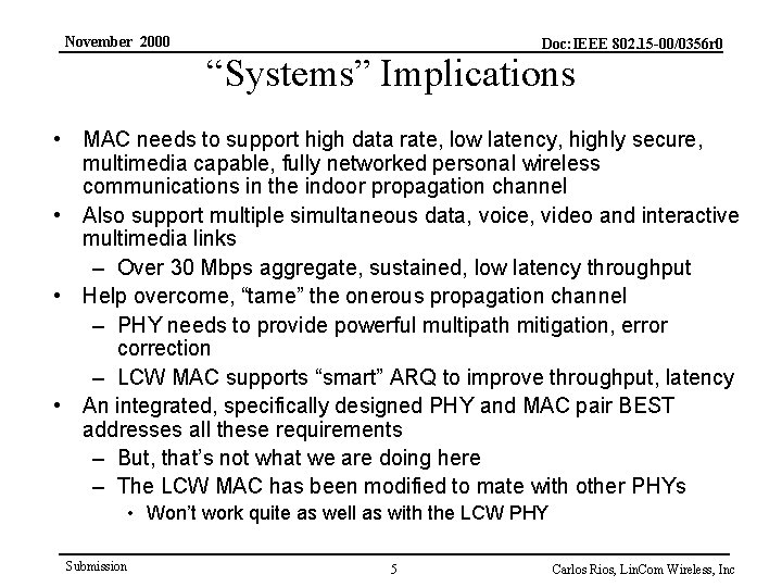 November 2000 Doc: IEEE 802. 15 -00/0356 r 0 “Systems” Implications • MAC needs