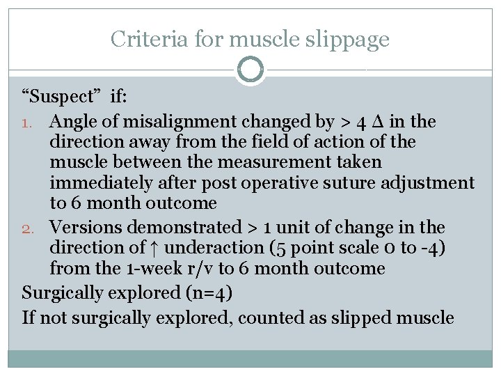 Criteria for muscle slippage “Suspect” if: 1. Angle of misalignment changed by > 4