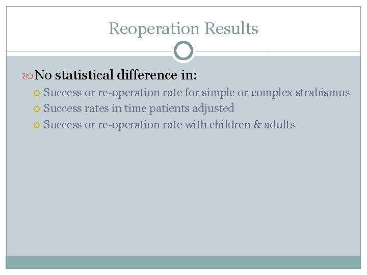 Reoperation Results No statistical difference in: Success or re-operation rate for simple or complex