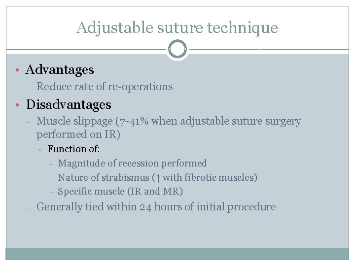 Adjustable suture technique • Advantages – Reduce rate of re-operations • Disadvantages – Muscle
