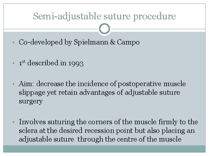 Semi-adjustable suture procedure • Co-developed by Spielmann & Campo • 1 st described in