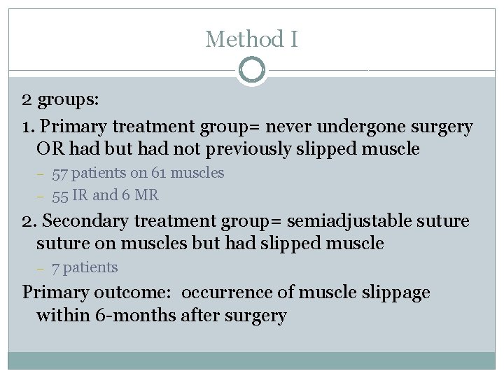 Method I 2 groups: 1. Primary treatment group= never undergone surgery OR had but