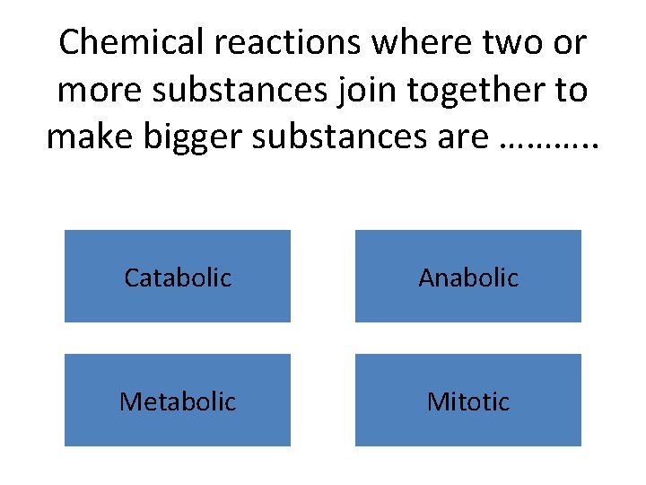 Chemical reactions where two or more substances join together to make bigger substances are