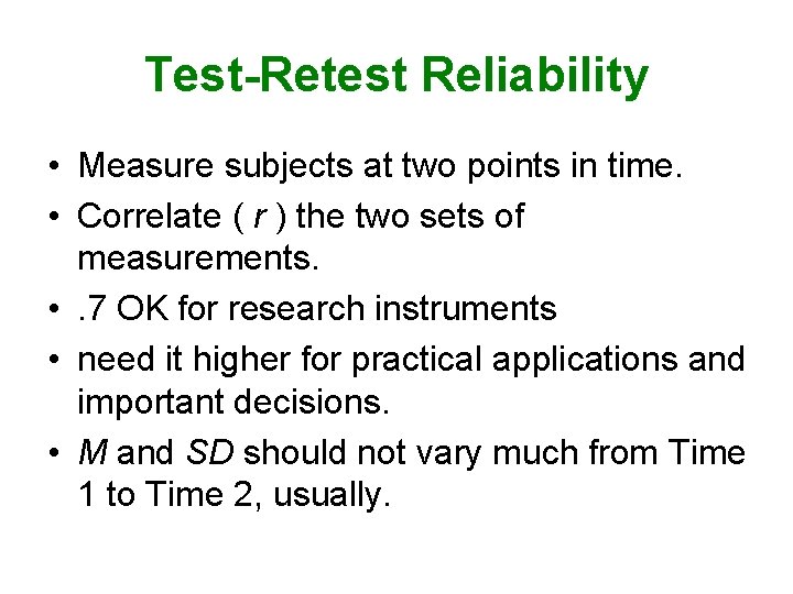 Test-Retest Reliability • Measure subjects at two points in time. • Correlate ( r