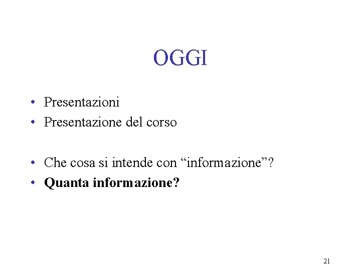 OGGI • Presentazioni • Presentazione del corso • Che cosa si intende con “informazione”?