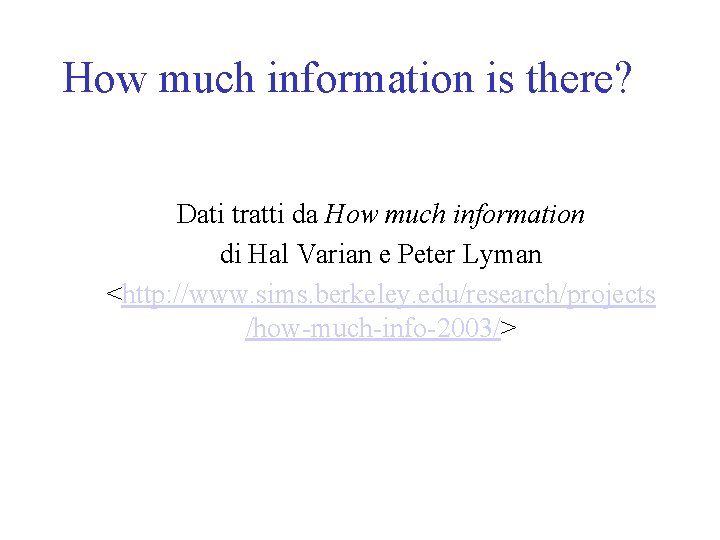 How much information is there? Dati tratti da How much information di Hal Varian