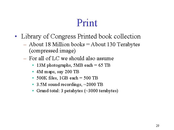 Print • Library of Congress Printed book collection – About 18 Million books =