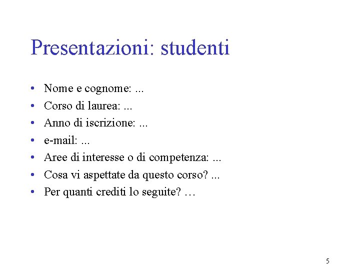 Presentazioni: studenti • • Nome e cognome: . . . Corso di laurea: .