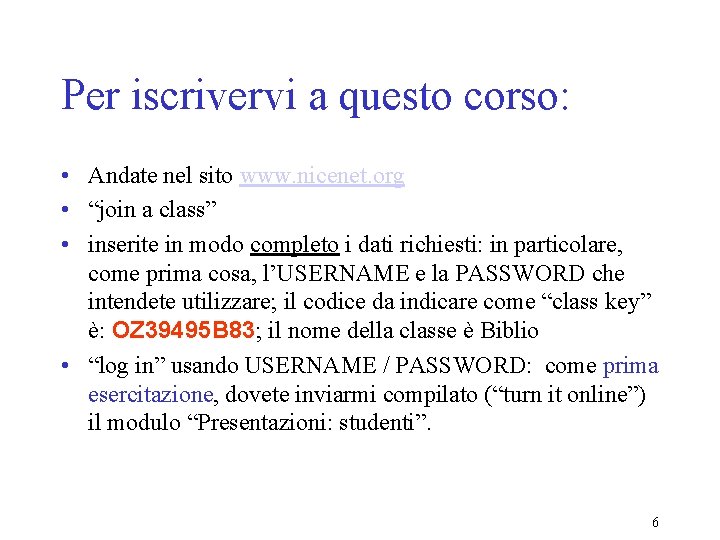 Per iscrivervi a questo corso: • Andate nel sito www. nicenet. org • “join