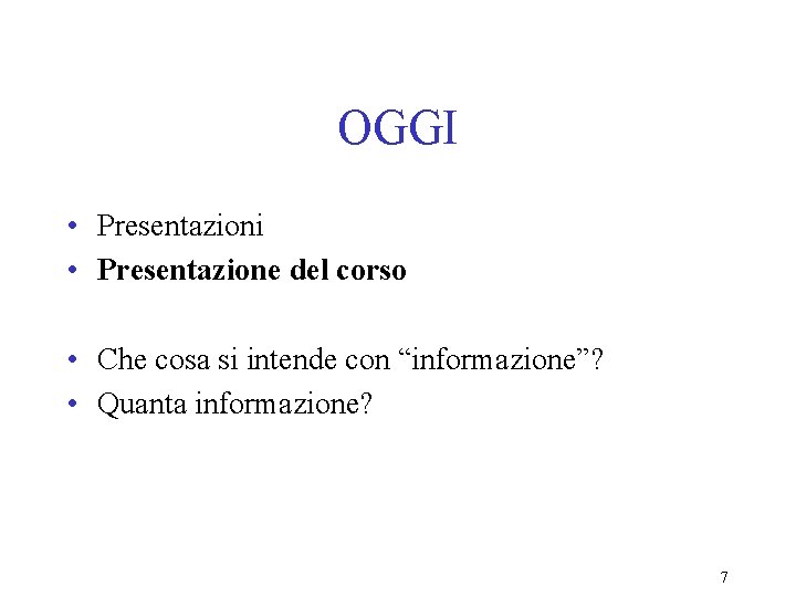 OGGI • Presentazioni • Presentazione del corso • Che cosa si intende con “informazione”?