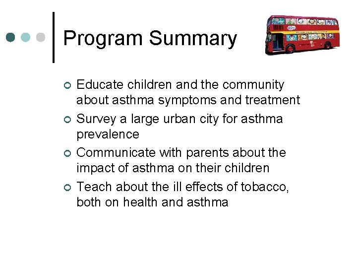 Program Summary ¢ ¢ Educate children and the community about asthma symptoms and treatment