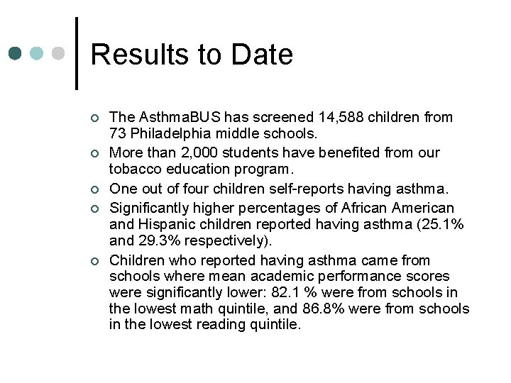 Results to Date ¢ ¢ ¢ The Asthma. BUS has screened 14, 588 children