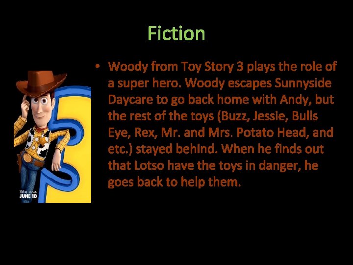Fiction • Woody from Toy Story 3 plays the role of a super hero.
