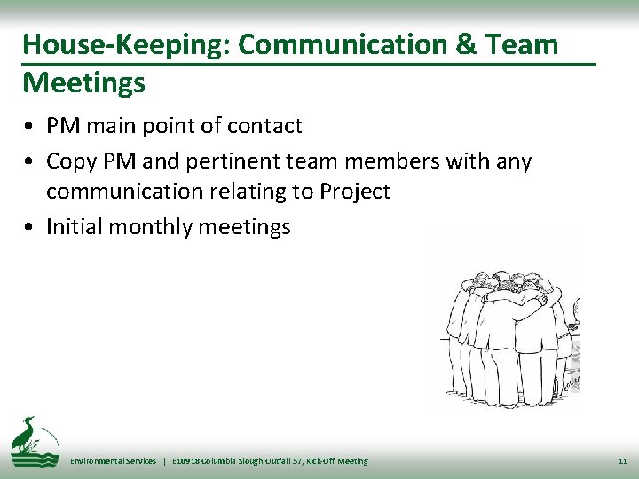 House-Keeping: Communication & Team Meetings • PM main point of contact • Copy PM