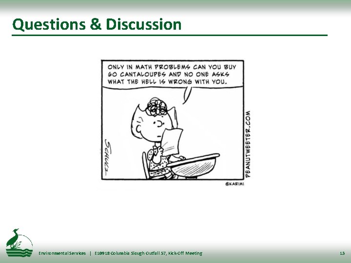 Questions & Discussion Environmental Services | E 10918 Columbia Slough Outfall 57, Kick-Off Meeting