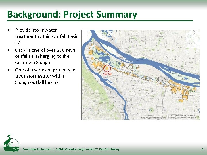 Background: Project Summary • Provide stormwater treatment within Outfall Basin 57 • OF 57