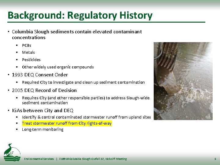 Background: Regulatory History • Columbia Slough sediments contain elevated contaminant concentrations § PCBs §