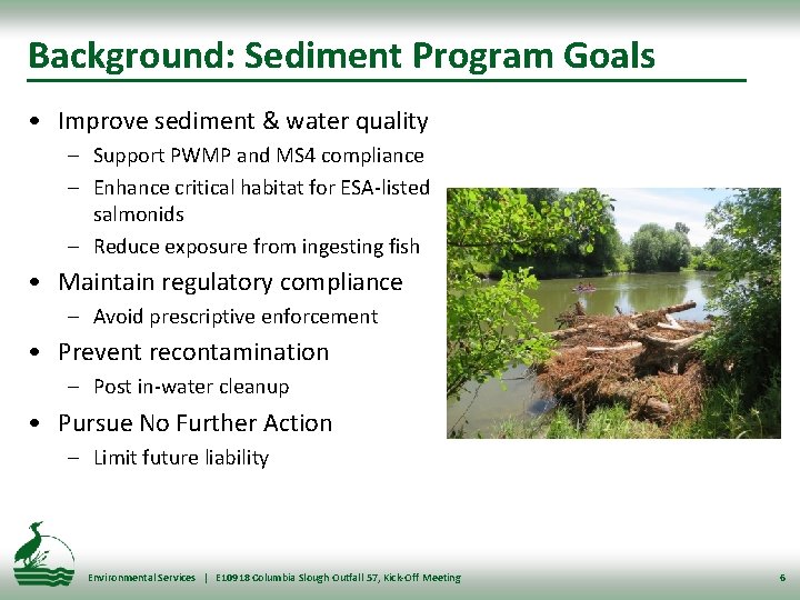 Background: Sediment Program Goals • Improve sediment & water quality – Support PWMP and