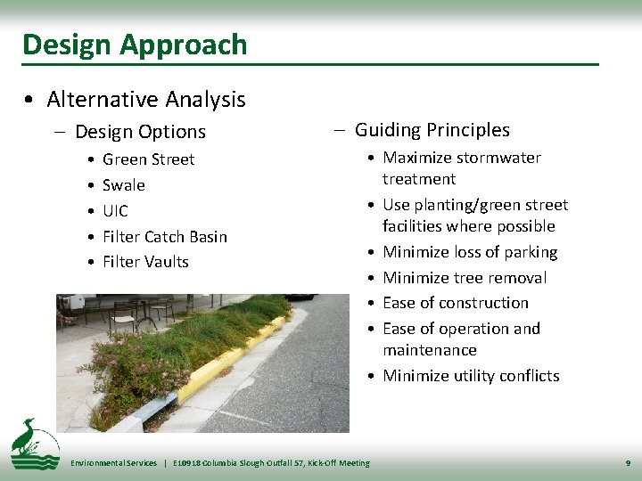 Design Approach • Alternative Analysis – Design Options • • • Green Street Swale