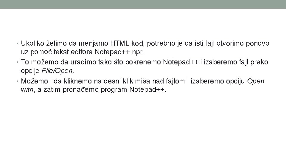 • Ukoliko želimo da menjamo HTML kod, potrebno je da isti fajl otvorimo