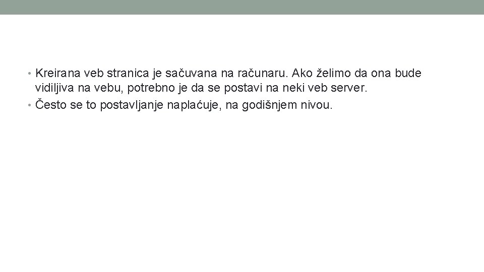  • Kreirana veb stranica je sačuvana na računaru. Ako želimo da ona bude