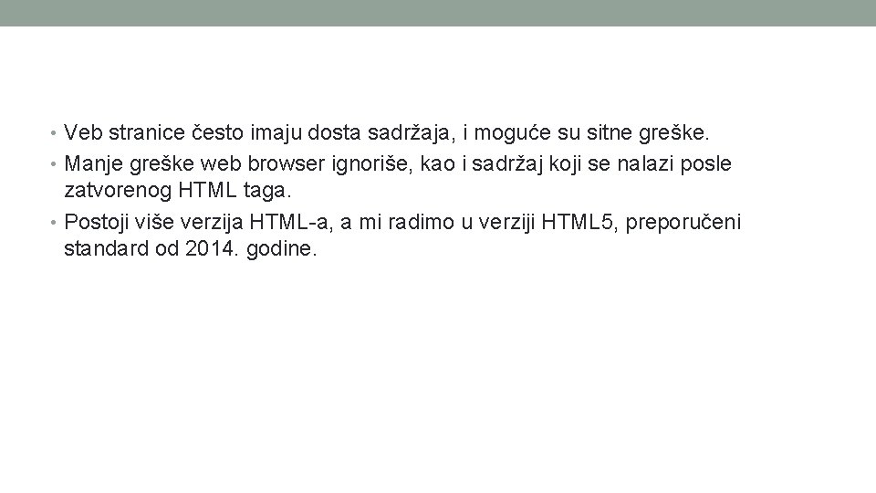 • Veb stranice često imaju dosta sadržaja, i moguće su sitne greške. •