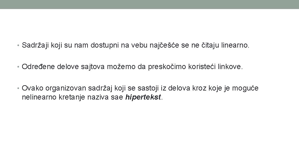  • Sadržaji koji su nam dostupni na vebu najčešće se ne čitaju linearno.