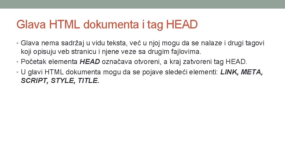 Glava HTML dokumenta i tag HEAD • Glava nema sadržaj u vidu teksta, već