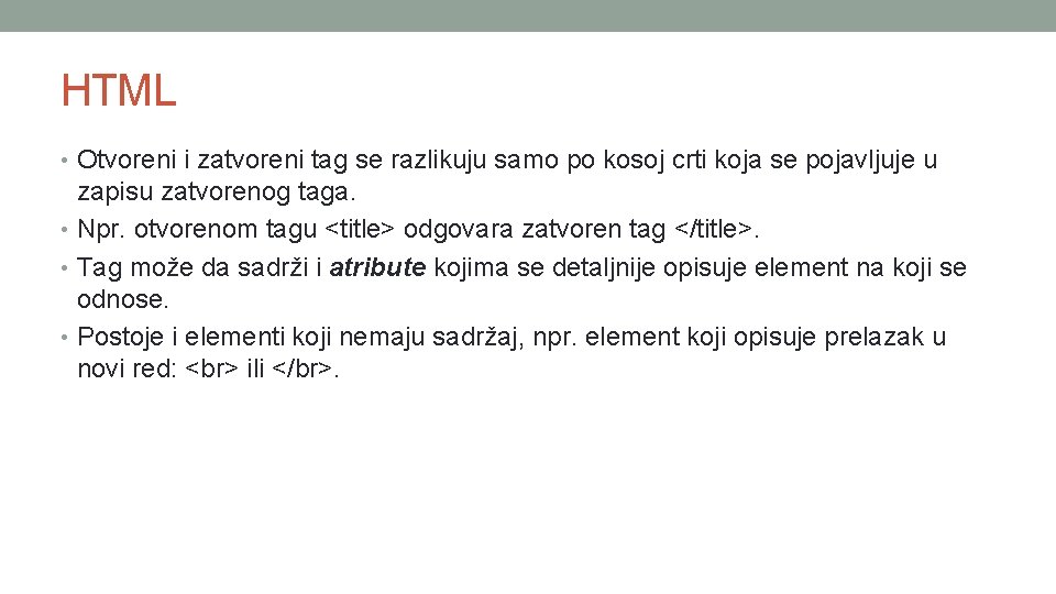 HTML • Otvoreni i zatvoreni tag se razlikuju samo po kosoj crti koja se