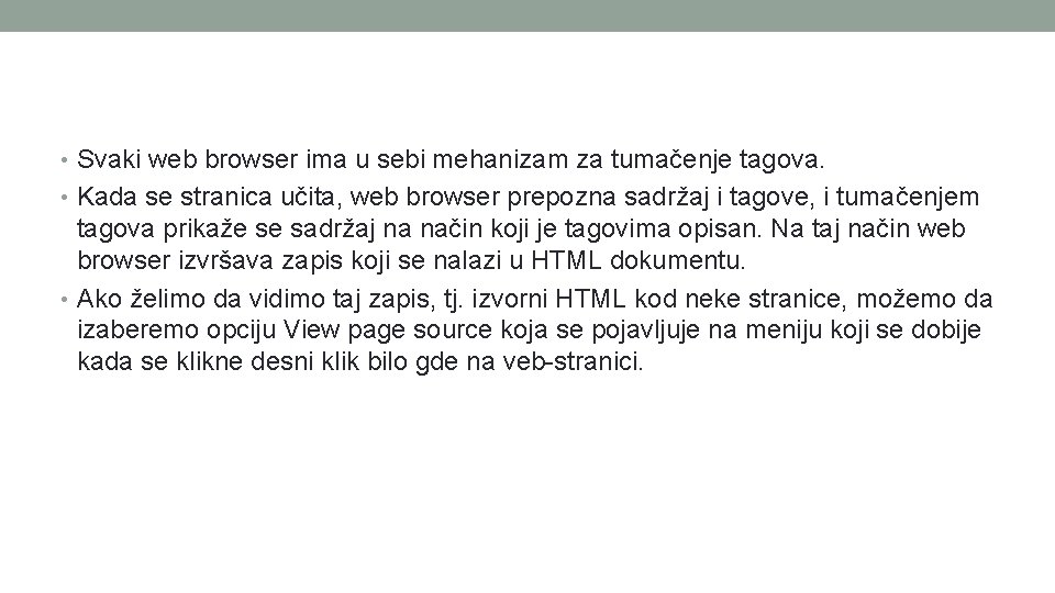  • Svaki web browser ima u sebi mehanizam za tumačenje tagova. • Kada