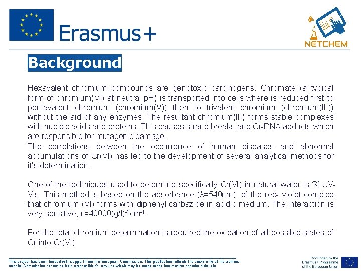 Background Hexavalent chromium compounds are genotoxic carcinogens. Chromate (a typical form of chromium(VI) at