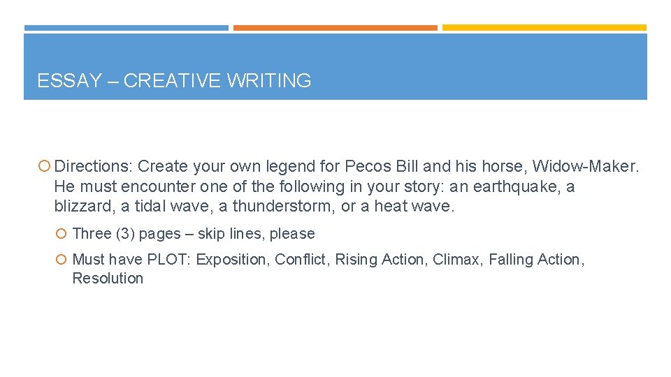 ESSAY – CREATIVE WRITING Directions: Create your own legend for Pecos Bill and his
