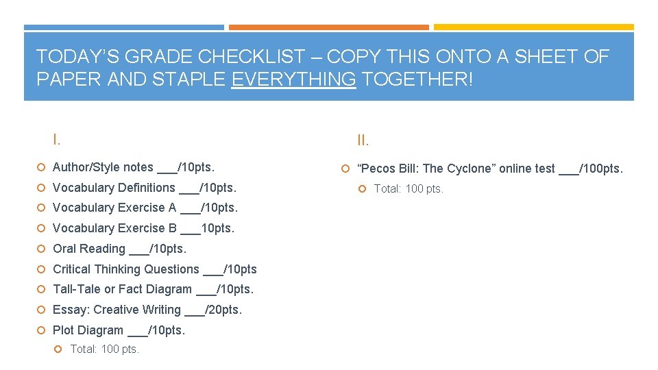 TODAY’S GRADE CHECKLIST – COPY THIS ONTO A SHEET OF PAPER AND STAPLE EVERYTHING