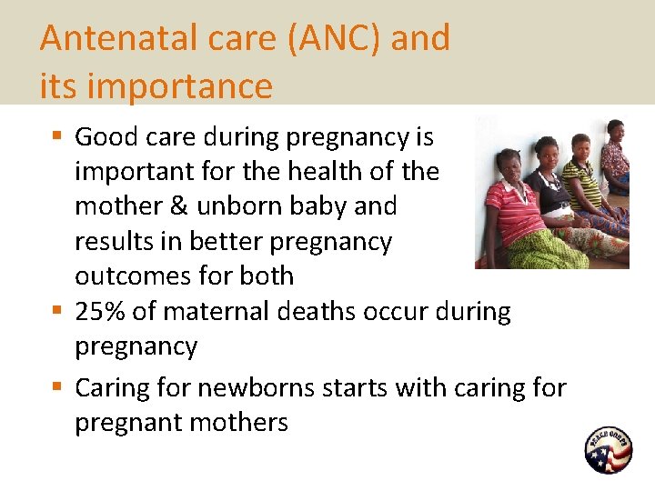 Antenatal care (ANC) and its importance § Good care during pregnancy is important for