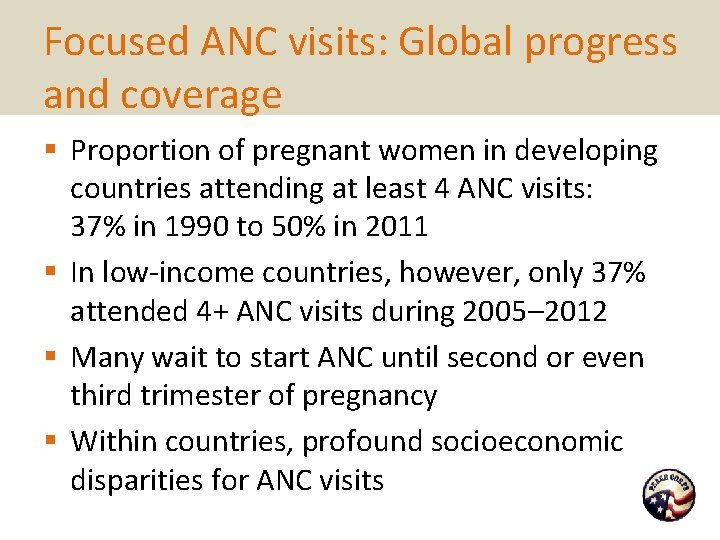 Focused ANC visits: Global progress and coverage § Proportion of pregnant women in developing