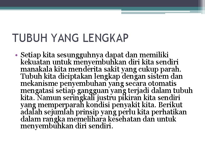 TUBUH YANG LENGKAP • Setiap kita sesungguhnya dapat dan memiliki kekuatan untuk menyembuhkan diri