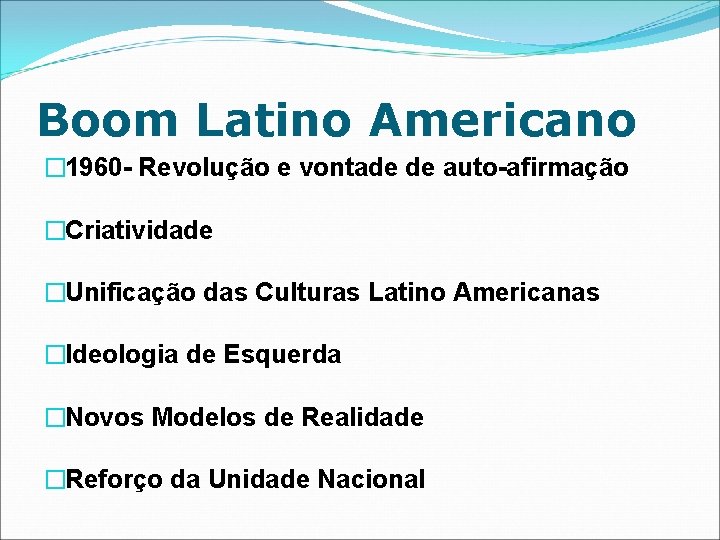 Boom Latino Americano � 1960 - Revolução e vontade de auto-afirmação �Criatividade �Unificação das
